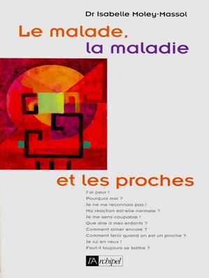 cover image of Le malade, la maladie et les proches